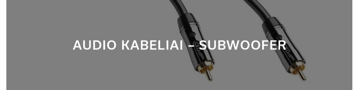 AUDIO KABELIAI - SUBWOOFER